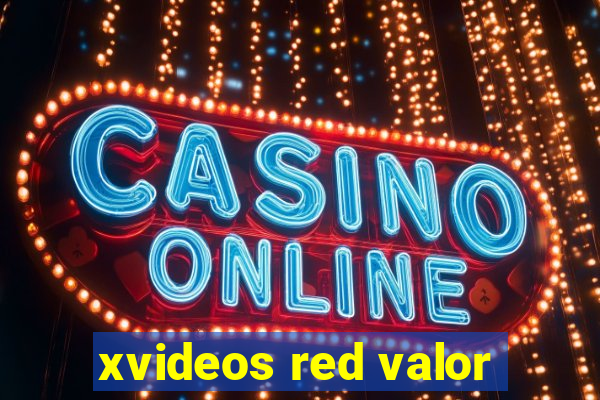 xvideos red valor